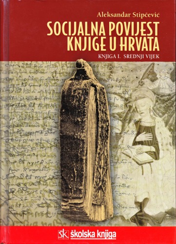 Socijalna povijest knjige u Hrvata. Knjiga I. Srednji vijek (Od prvih početaka do glagoljskog prvotiska iz 1483. godine)  