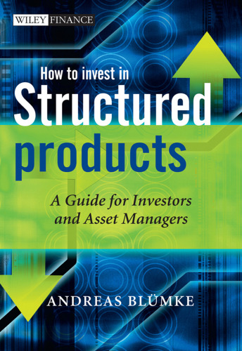 How to Invest in Structured Products: A Guide for Investors and Asset Managers (The Wiley Finance Series)  