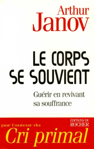 Le corps se souvient: guérir en revivant sa souffrance  