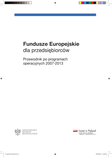 Fundusze Europejskie dla przedsiębiorców: przewodnik po programach operacyjnych 2007-2013