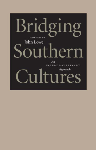 Bridging Southern Cultures: An Interdisciplinary Approach (Southern Literary Studies)  