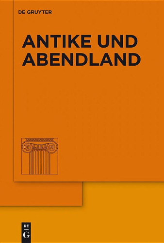 Antike und Abendland. Beiträge zum Verständnis der Griechen und Römer und ihres Nachlebens. Jahrbuch 2007 - Band 53  