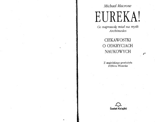 Eureka!: co naprawdę miał na myśli Archimedes : ciekawostki o odkryciach naukowych  