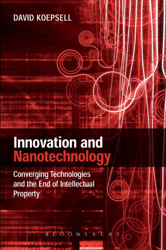 Innovation and Nanotechnology: Converging Technologies and the End of Intellectual Property  