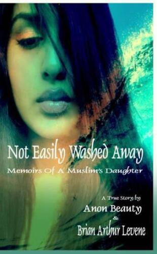 Not Easily Washed Away: Memoirs Of A Muslim's Daughter (Volume 1)