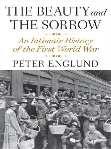 The Beauty and the Sorrow: An Intimate History of the First World War  