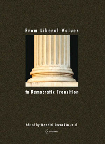 From liberal values to Democratic transition: essays in honor of János Kis