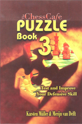 The ChessCafe Puzzle Book 3: Test and Improve Your Defensive Skill!  