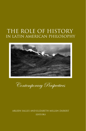 The Role of History in Latin American Philosophy: Contemporary Perspectives