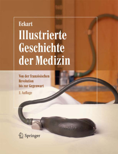 Illustrierte Geschichte der Medizin: Von der französischen Revolution bis zur Gegenwart, 2. Auflage  