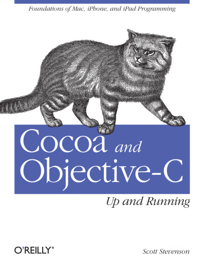 Cocoa and Objective-C: Up and Running: Foundations of Mac, iPhone, and iPod touch programming  