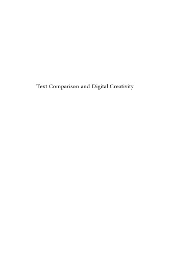 Text Comparison and Digital Creativity: The Production of Presence and Meaning in Digital Text Scholarship  