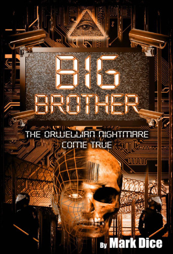 Big Brother: The Orwellian Nightmare Come True  