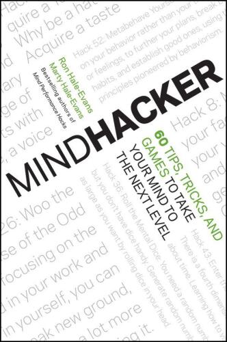 Mindhacker: 60 Tips, Tricks, and Games to Take Your Mind to the Next Level  