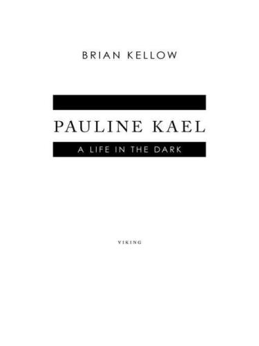 Pauline Kael: A Life in the Dark  