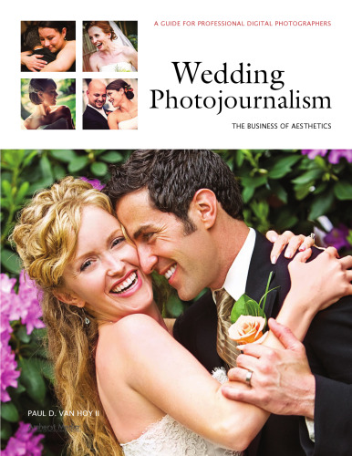 Wedding Photojournalism: The Business of Aesthetics: A Guide for Professional Digital Photographers  