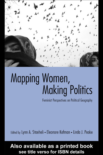 Mapping Women, Making Politics: Feminist Perspectives on Political Geography  