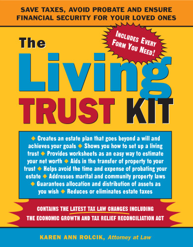 The living trust kit: save taxes, avoid probate, and ensure financial security for your loved ones  