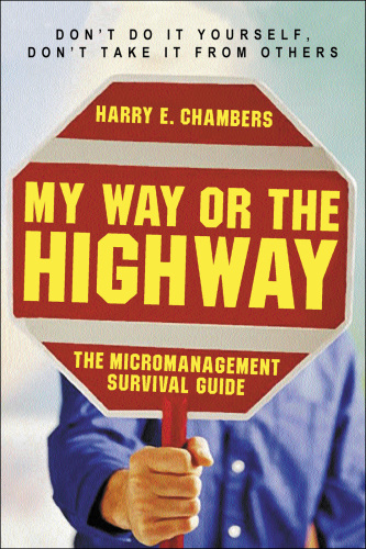 My Way or the Highway: The Micromanagement Survival Guide  