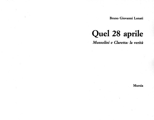 Quel 28 aprile: Mussolini e Claretta : la verità  