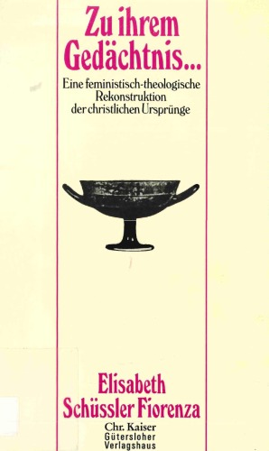 Zu ihrem Gedächtnis ...: Eine feministisch-theologische Rekonstruktion der christlichen Ursprünge, 2. Aufl.  