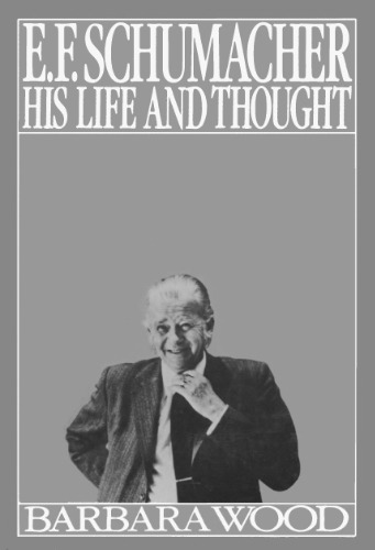 E.F. Schumacher, his life and thought  