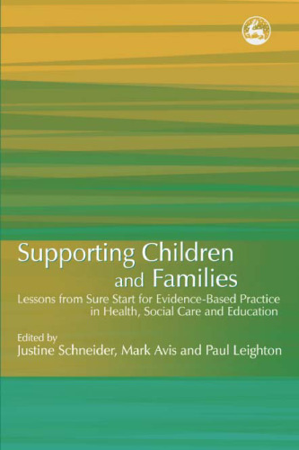 Supporting children and families: lessons from Sure Start for evidence-based practice in health, social care and education  