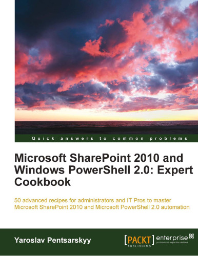 Microsoft SharePoint 2010 and Windows PowerShell 2.0: Expert Cookbook  