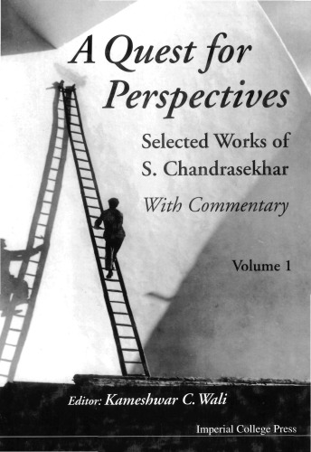 A Quest for Perspectives: Selected Works of S. Chandrasekhar: With Commentary (Volume 1)  