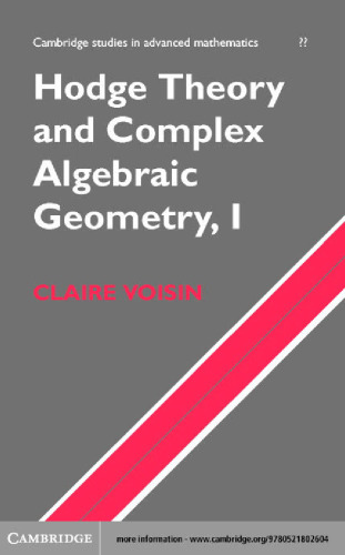 Hodge Theory and Complex Algebraic Geometry I: Volume 1  