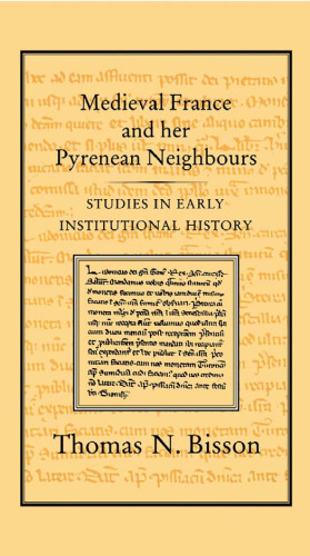 Medieval France and her Pyrenean Neighbours: Studies in Early Institutional History  