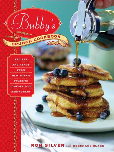 Bubby’s Brunch Cookbook: Recipes and Menus from New York’s Favorite Comfort Food Restaurant  