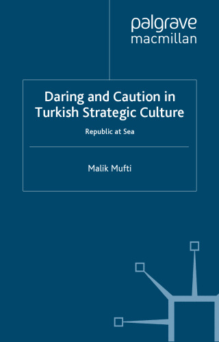 Daring and Caution in Turkish Strategic Culture: Republic at Sea  