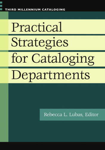 Practical Strategies for Cataloging Departments (Third Millennium Cataloging)  