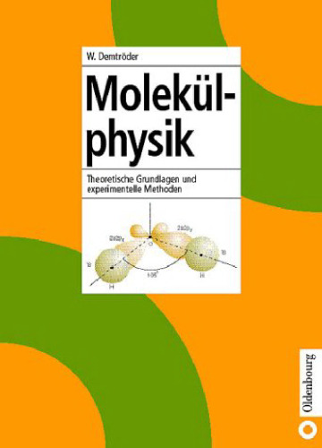 Molekülphysik: Theoretische Grundlagen und experimentelle Methoden  