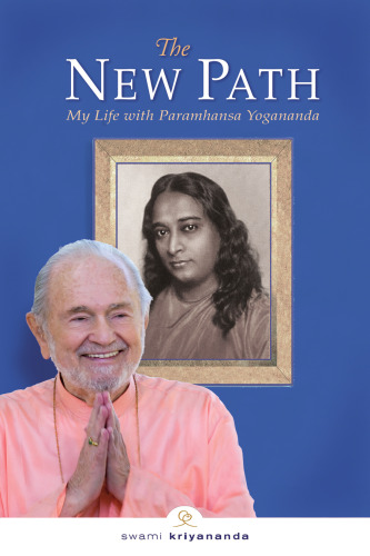 The New Path, Third Edition: My Life with Paramhansa Yogananda  