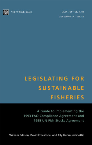 Legislating for Sustainable Fisheries: A Guide to Implementing the 1993 FAO Compliance Agreement and 1995 UN Fish Stocks Agreement  