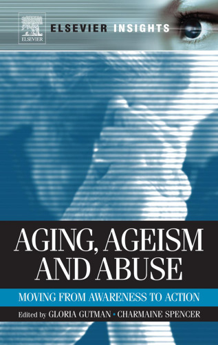 Aging, Ageism and Abuse: Moving from Awareness to Action  