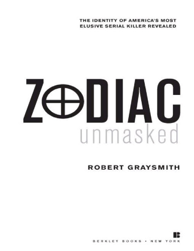 Zodiac Unmasked: The Identity of America's Most Elusive Serial Killer Revealed