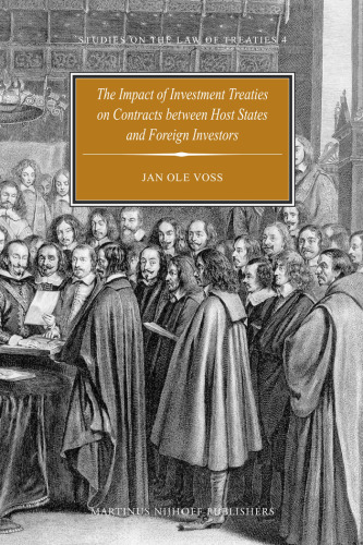 The Impact of Investment Treaties on Contracts between Host States and Foreign Investors (Studies on the Law of Treaties)  