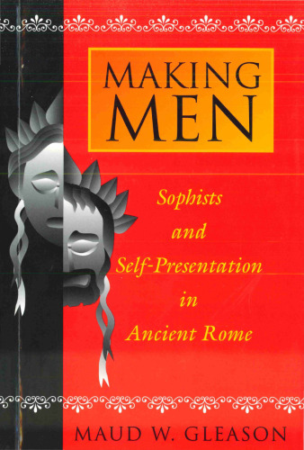 Making Men: Sophists and Self-Presentation in Ancient Rome  