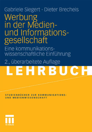 Werbung in der Medien- und Informationsgesellschaft: Eine kommunikationswissenschaftliche Einführung 2. Auflage (Lehrbuch)  