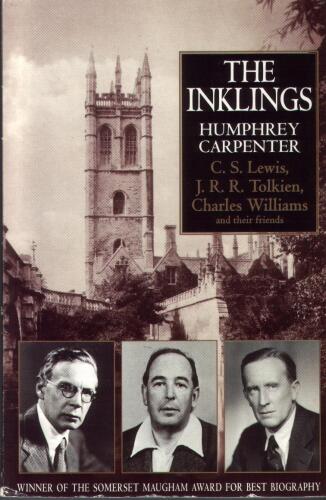 The Inklings: C.S. Lewis, J.R.R. Tolkien, Charles Williams, and their Friends  