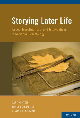 Storying Later Life: Issues, Investigations, and Interventions in Narrative Gerontology  