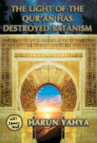 The Light Of The Qur’an Has Destroyed Satanism  