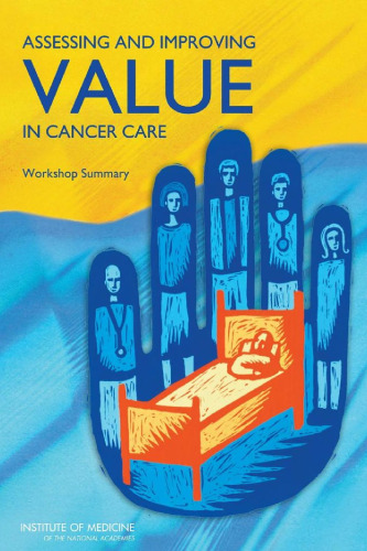 Assessing and Improving Value in Cancer Care: Workshop Summary  