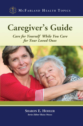 Caregiver's Guide: Care for Yourself While You Care for Your Loved Ones