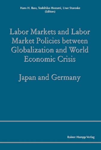 Labor Markets and Labor Market Policies between Globalization and World Economic Crisis: Japan and Germany  