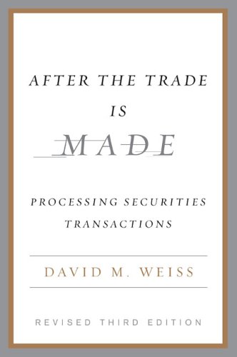 After the Trade Is Made: Processing Securities Transactions  