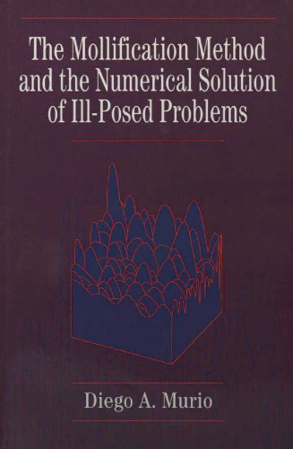 The Mollification Method and the Numerical Solution of Ill-Posed Problems  